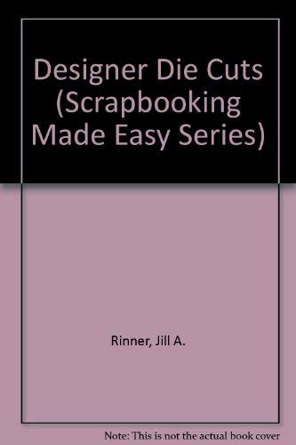 Jill Rinner Designer Die Cuts (Scrapbooking Made Easy Ser.): Rinner, Jill A ...