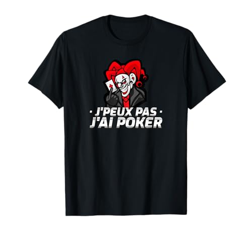 J'peux pas j'ai Poker Humour Joker Cadeau Pro Stratège Homme T-Shirt