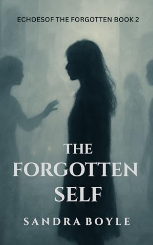 The Forgotten Self (Echoes of the Forgotten Book 2)