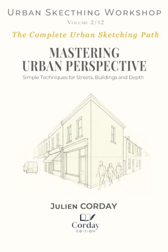 Mastering Urban Perspective: Simple Techniques for Streets, Buildings and Depth (Drawing Workshop Book 11)