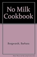 No Milk Cookbook 0960839801 Book Cover