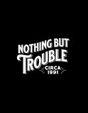 Nothing But Trouble Circa 1991 College Ruled Notebook: Fun way to celebrate those big birthdays or milestones! Great for work, school, or as a ... A birthday gift sure to make them smile.