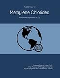  The 2023 Report on Methylene Chlorides: World Market Segmentation by City