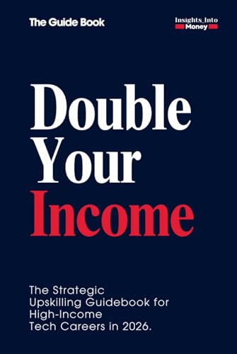 DOUBLE YOUR INCOME | The Strategic Paradigm of Upskilling: A Step-by-Step Guide to High-Income Tech Transitions, AI Mastery, and Doubling Your Salary ... for High-Income Tech Careers in 2026