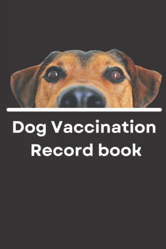 Dog Vaccination Record; Pet Passport And Medical Record Book:: dog vaccination record log book Puppies Vaccine Log Book, Dog Health Notebook, Dog ... Reminder Book: 6x9 Inch 120 Pages.