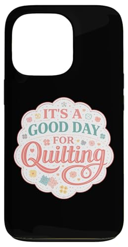 It's A Good Day for Quilting Funny Quilter �L���g���[�J�[ �W���[�N �X�}�z�P�[�X iPhone 13 Pro �p