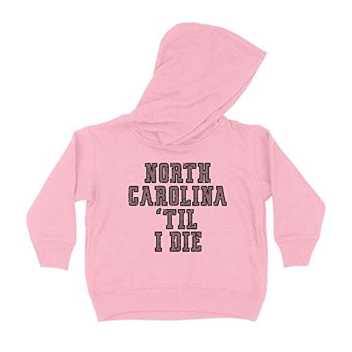 North Carolina Til I Die Kids Hoodie Sweatshirt Toddler 2T Light Pink