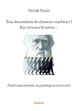 Tous descendants de chasseurs-cueilleurs ! Nos cerveaux le savent…