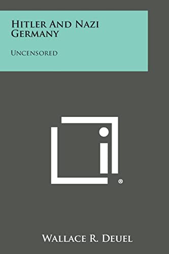 Hitler and Nazi Germany: Uncensored