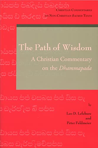 The Path of Wisdom: A Christian Commentary on the Dhammapada (Christian Commentaries on Non-Christian Sacred Texts)