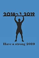 Have a Strong 2019: 2018 2019 Have a Strong 2019 Diary 1795134402 Book Cover