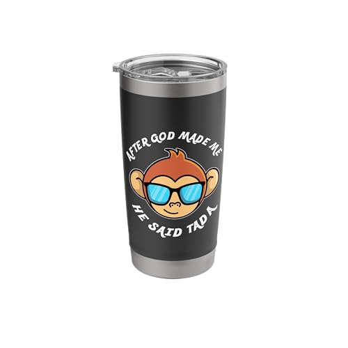 Monkey After God Made Me He Said Tada Stainless Steel Insulated Tumbler
