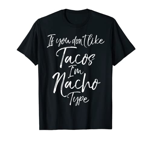 If You Don't Like Tacos I'm Nacho Type Shirt Funny Taco Pun Maglietta