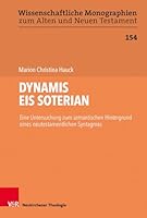 DYNAMIS EIS SOTERIAN: Eine Untersuchung zum semantischen Hintergrund eines neutestamentlichen Syntagmas (Wissenschaftliche Monographien zum Alten und Neuen Testament) 3788733284 Book Cover