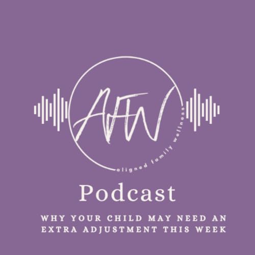 Why Your Child May Need An Extra Adjustment This Week