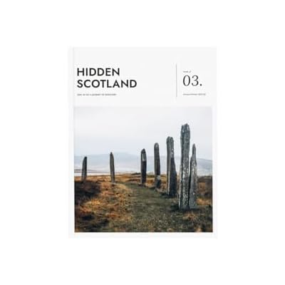 Hidden Scotland Magazine Issue 03: Journey Through Scotland's Past and Present - Historic Landscapes, Modern Inspirations, and Seasonal Exploration in Autumn Winter 2021/22