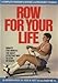 Row for Your Life: A Complete Program of Aerobic and Strength Training