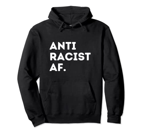 AF anti racista despertó acabar con el racismo ahora Sudadera con Capucha