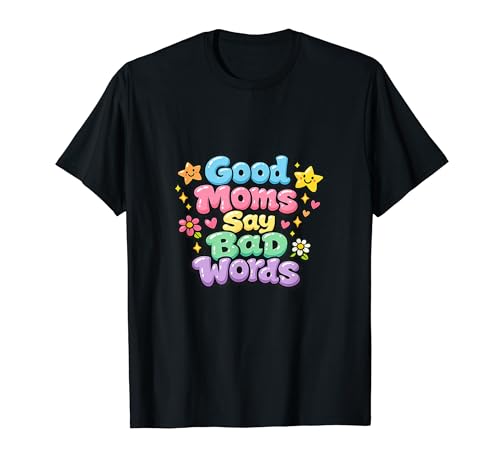Good Moms Say Bad Words Funny Perfect for ��̓� T�V���c
