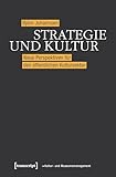 Strategie und Kultur: Neue Perspektiven für den öffentlichen Kultursektor (Schriften zum Kultur- und Museumsmanagement)