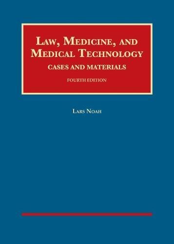 Law, Medicine, and Medical Technology, Cases and Materials (University Casebook Series)