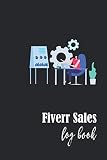 FIVERR SALES LOG BOOK: Fiverr Sales Tracker Journal| 120 pages, 6x9 in