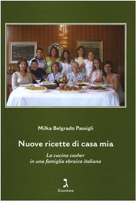 Nuove ricette di casa mia. La cucina casher in una famiglia ebraica italiana