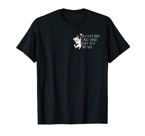 Para gatos y Vino sag ich nie no Weinliebhaber Fun Camiseta