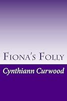 Fiona's Folly 1517366453 Book Cover