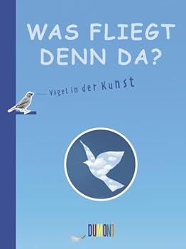 Hardcover Was fliegt denn da?: Vögel in der Kunst [German] Book