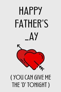 Fathers Day Gift From Wife: Happy Father's _ay You Can Give Me The D Tonight: Personalized Father's Day Gifts For Husband From Wife: Funny Fathers Day Card Alternative/ Notebook