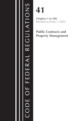Code of Federal Regulations, Title 41 Public Contracts and Property Management 1-100, Revised as of July 1, 2023