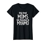 Photo Gallery regalo mhamo: solo grandi mamme vengono promosse a maglietta Photo Gallery regalo mhamo: solo grandi mamme vengono promosse a maglietta