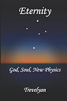 Eternity: God, Soul, New Physics 1508963401 Book Cover