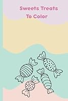 Sweet Treats To Color B0F632NLZB Book Cover