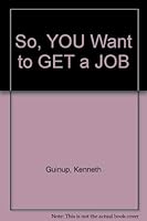 So, YOU Want to GET a JOB 0615115594 Book Cover