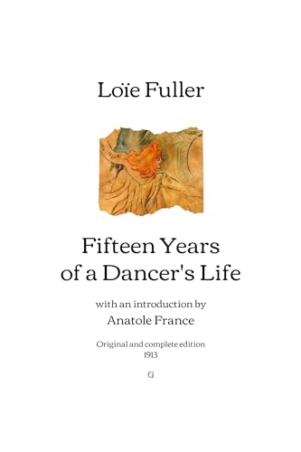 Fifteen Years of a Dancer's Life: with an introduction by Anatole France | Original and complete edition (1913)