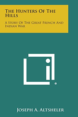 The Hunters of the Hills: A Story of the Great French and Indian War