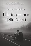 Il Lato Oscuro dello sport: che nessuno vuole vedere