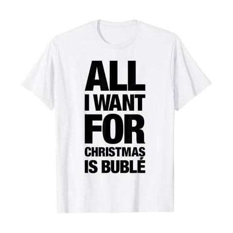 Michael Bublé All I Want For Christmas Is Bublé T-Shirt Cover