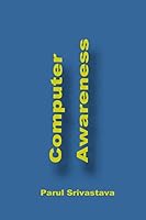 Computer Awareness: A Book focussed on MS Office and Computer in General 1517312957 Book Cover