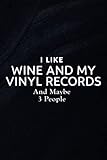 good vinyl records to own  Phone Message Book - I Like Wine And My Vinyl Records And Maybe 3 People Good: Telephone Message Tracker; Home And Office Call Monitoring Log 110 pages size 6x9 inch,Organizer