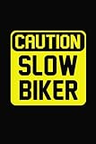 Funny Biker - Caution Slow Biker Bicycle Cycling Gift: 120 Pages 6X9 Journal White Paper Notebook