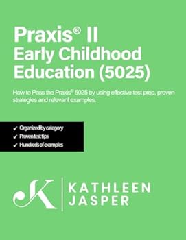 Paperback Praxis II Early Childhood Education (5025): How to Pass the Praxis 5025 by using NavaED test prep, study guide, proven strategies, practice test questions, and relevant examples Book