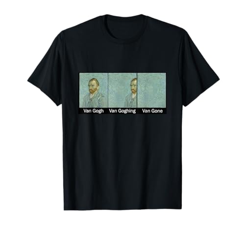 Funny Van Gogh Van Goghing Van Gone, Van Gogh Art Painting T-Shirt