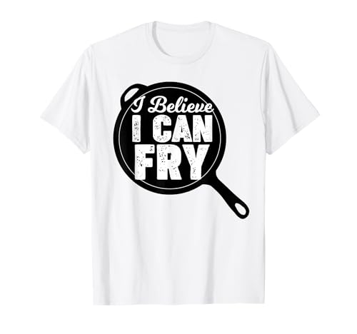 Cooking Chef I believe I can fry T-Shirt