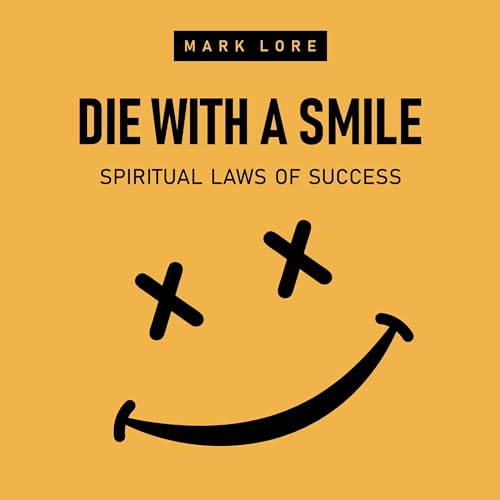 Die with a Smile: Spiritual Laws of Success by Mark Lore episode artwork