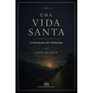 UNA VIDA SANTA: LA HERMOSURA DEL CRISTIANISMO Audiolibro Por John Bunyan arte de portada
