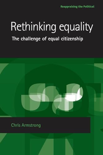 Rethinking equality: The challenge of equal citizenship (Reappraising the Political)