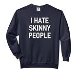 I Hate Skinny People, Funny, Jokes, Sarcastic Comfort Colors Adult Sweatshirt